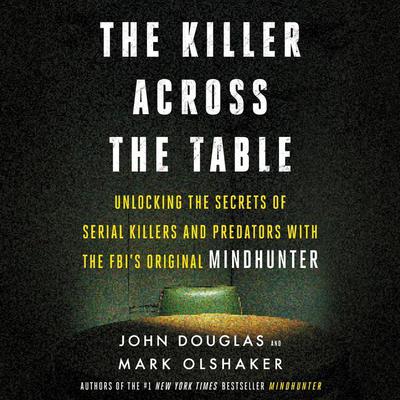 The Killer Across the Table by John E. Douglas audiobook