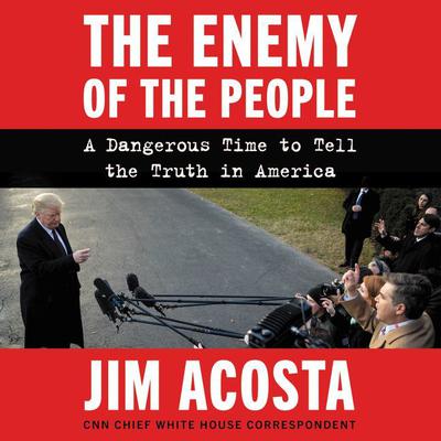 The Enemy of the People by Jim Acosta audiobook